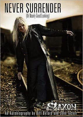 Cover for Biff Byford · Saxon -- Never Surrender (or Nearly Good Looking): An Autobiography (Taschenbuch) (2007)