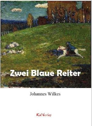 Cover for Johannes Wilkes · Zwei Blaue Reiter (Book) (2023)
