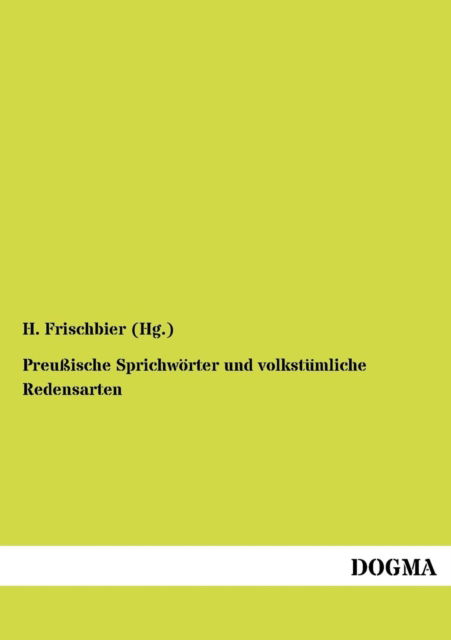Cover for H. Frischbier · Preussische Sprichwoerter Und Volkstuemliche Redensarten (Paperback Book) [German, 1 edition] (2012)