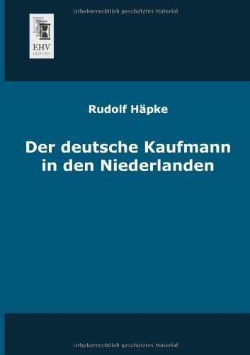 Cover for Rudolf Haepke · Der Deutsche Kaufmann in den Niederlanden (Pocketbok) [German edition] (2013)