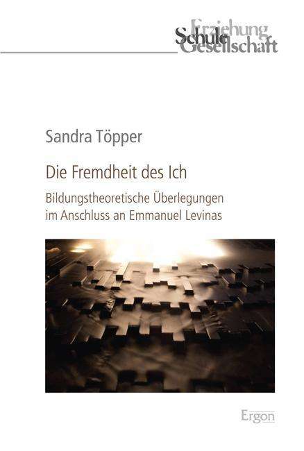 Die Fremdheit des Ich - Töpper - Livres -  - 9783956502446 - 