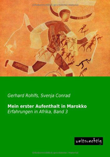 Cover for Gerhard Rohlfs · Mein Erster Aufenthalt in Marokko: Erfahrungen in Afrika, Band 3 (Paperback Book) [German edition] (2013)