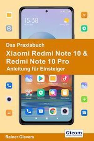 Das Praxisbuch Xiaomi Redmi Note 10 & Redmi Note 10 Pro - Anleitung für Einsteiger - Rainer Gievers - Bücher - Gicom - 9783964691446 - 31. März 2021