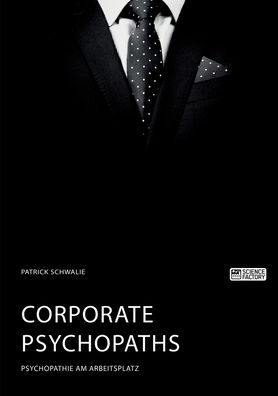 Cover for Patrick Schwalie · Corporate Psychopaths. Psychopathie am Arbeitsplatz (Paperback Book) (2021)