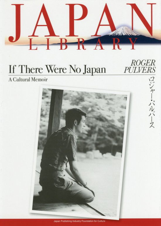 If There were No Japan: A cultural Memoir - Roger Pulvers - Books - Japan Publishing Industry Foundation for - 9784916055446 - 