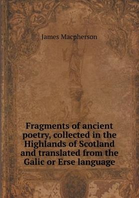 Cover for James Macpherson · Fragments of Ancient Poetry, Collected in the Highlands of Scotland and Translated from the Galic or Erse Language (Paperback Book) (2015)