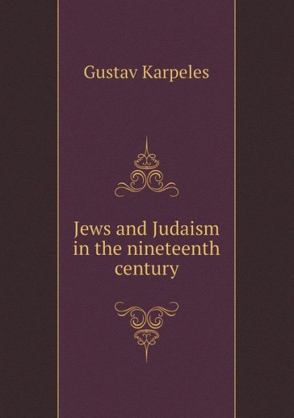 Cover for Gustav Karpeles · Jews and Judaism in the Nineteenth Century (Paperback Book) (2015)