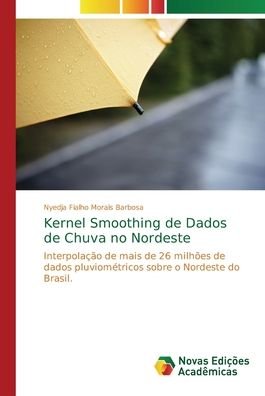Cover for Nyedja Fialho Morais Barbosa · Kernel Smoothing de Dados de Chuva no Nordeste (Taschenbuch) (2018)