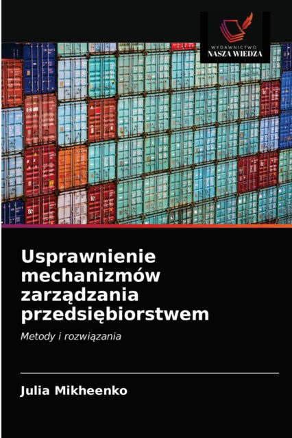 Cover for Julia Mikheenko · Usprawnienie mechanizmow zarz?dzania przedsi?biorstwem (Paperback Book) (2021)