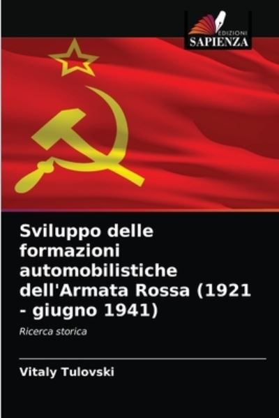 Cover for Vitaly Tulovski · Sviluppo delle formazioni automobilistiche dell'Armata Rossa (1921 - giugno 1941) (Paperback Book) (2021)