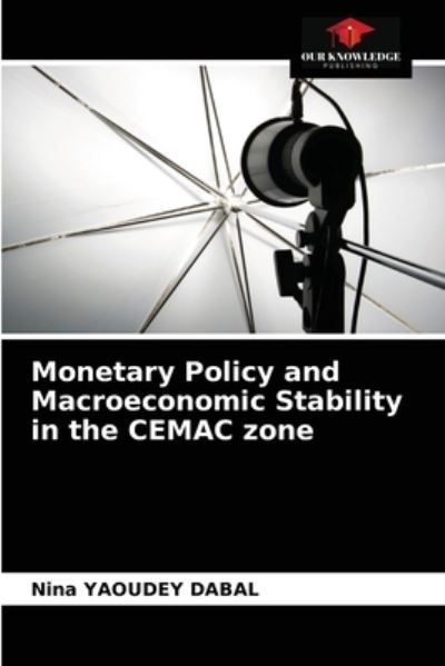 Cover for Nina Yaoudey Dabal · Monetary Policy and Macroeconomic Stability in the CEMAC zone (Paperback Book) (2021)