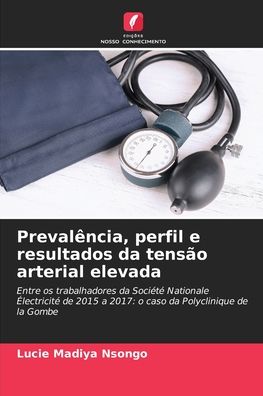 Cover for Lucie Madiya Nsongo · Prevalencia, perfil e resultados da tensao arterial elevada (Paperback Book) (2021)
