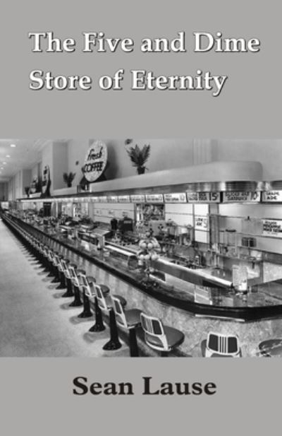 The Five and Dime Store of Eternity - Sean Lause - Books - Cyberwit.Net - 9788182537446 - June 26, 2021