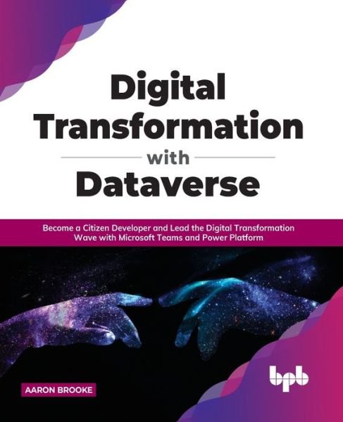 Cover for Aaron Brooke · Digital transformation with dataverse: Become a citizen developer and lead the digital transformation wave with Microsoft Teams and Power Platform (Paperback Book) (2022)