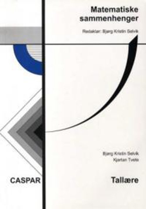 Matematiske sammenhenger: Tallære - Kjartan Tvete Bjørg Kristin Selvik - Libros - Caspar Forlag - 9788290898446 - 2007