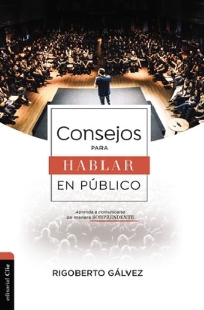 Cover for Galvez Rigoberto M. Galvez · Consejos para hablar bien en publico: Aprenda a comunicarse de manera sorprendente (Paperback Book) (2023)