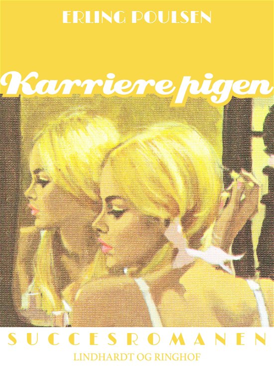 Succesromanen: Karrierepigen - Erling Poulsen - Bøker - Saga - 9788711894446 - 15. februar 2018