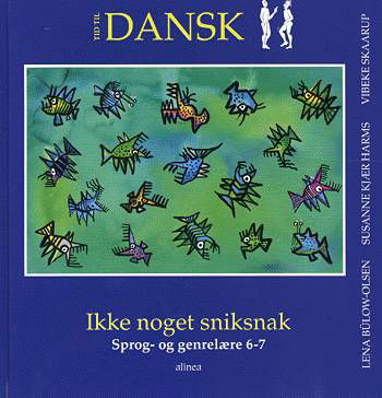 Cover for Vibeke Skaarup m.fl. Lena Bülow-Olsen · Tid til dansk 6.kl. Ikke noget snik snak, Elevbog (Bound Book) [1.º edición] [Indbundet] (1999)