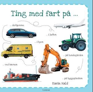 Cover for Karin Hald · Ting med fart på (Kartonbuch) [1. Ausgabe] (2021)
