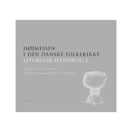 Henrik Christiansen og Marianne Christiansen og Ole Brinth Helle Christiansen · Liturgisk håndbog: Højmessen i den danske folkekirke (Bound Book) [3. wydanie] [Indbundet] (2007)