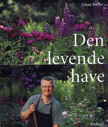Cover for Claus Dalby · Den levende have (Gebundesens Buch) [1. Ausgabe] [Indbundet] (2014)