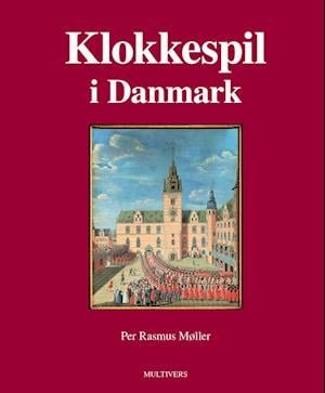 Cover for Per Rasmus Møller · Klokkespil i Danmark (Gebundenes Buch) [1. Ausgabe] (2021)