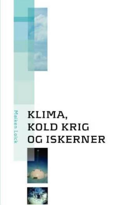 Maiken Lolck · Klima, kold krig og iskerner (Poketbok) [1:a utgåva] (2006)