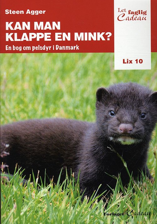 Cover for Steen Agger · Let-faglig-Cadeau: Kan man klappe en mink? (Hæftet bog) [1. udgave] (2010)