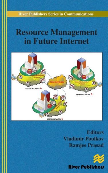 Resource Management in Future Internet - River Publishers Series in Communications - Vladimir Poulkov - Books - River Publishers - 9788793102446 - January 8, 2015