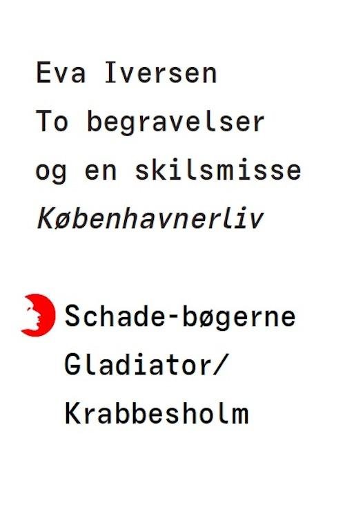 To begravelser og en skilsmisse - Eva Iversen - Bücher - Gladiator - 9788793128446 - 10. November 2016
