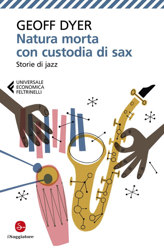 Cover for Geoff Dyer · Natura Morta Con Custodia Di Sax. Storie Di Jazz (Bog)