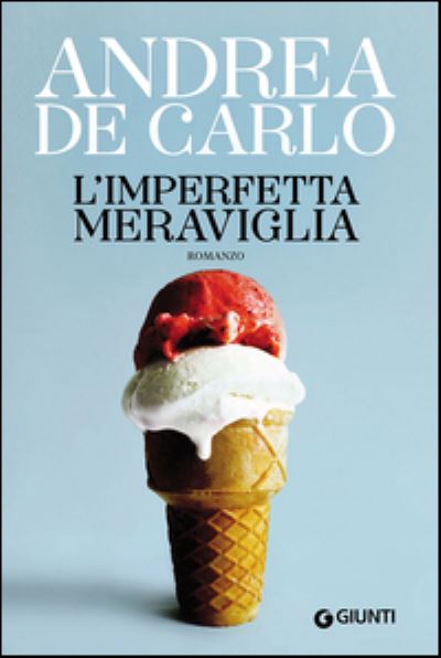 L'imperfetta meraviglia - Andrea De Carlo - Książki - Giunti Gruppo Editoriale - 9788809834446 - 11 października 2016