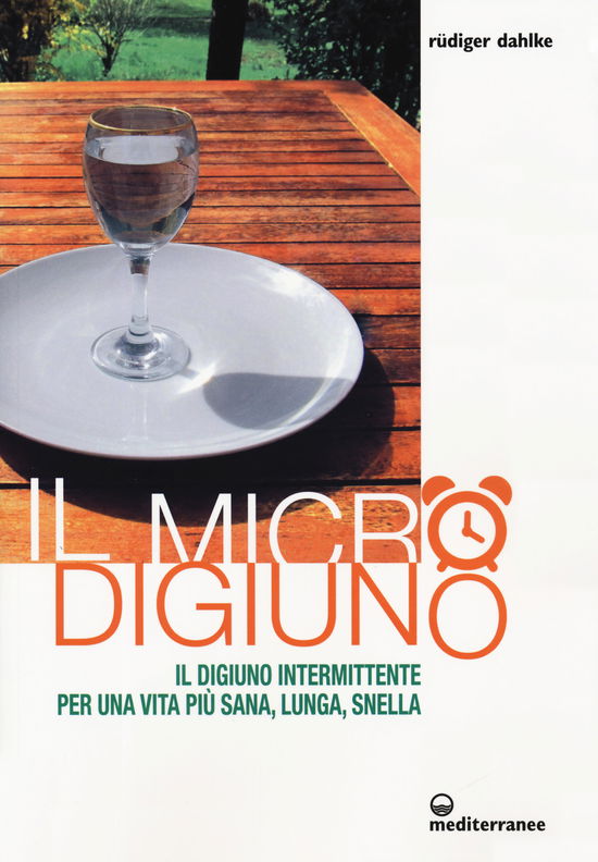 Cover for Rüdiger Dahlke · Il Micro-Digiuno. Il Digiuno Intermittente Per Una Vita Piu Sana, Lunga, Snella (Book)