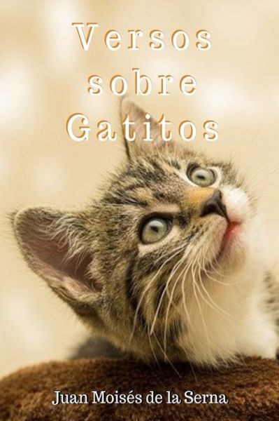 Cover for Juan Moises de la Serna · Versos Sobre Gatitos (Paperback Book) (2021)