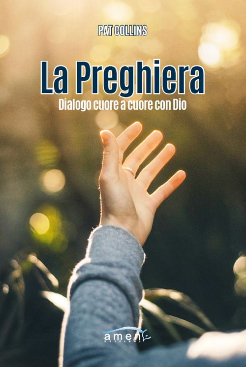 Cover for Pat Collins · La Preghiera. Dialogo Cuore A Cuore Con Dio (Book)