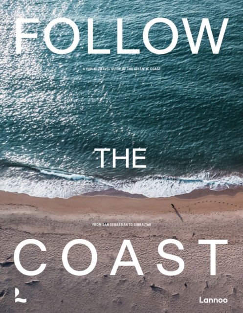 Cover for Charles Van Haverbeke · Follow the Coast – from San Sebastian to Gibraltar: A Visual Travel Guide of the Atlantic Coast (Hardcover Book) (2025)