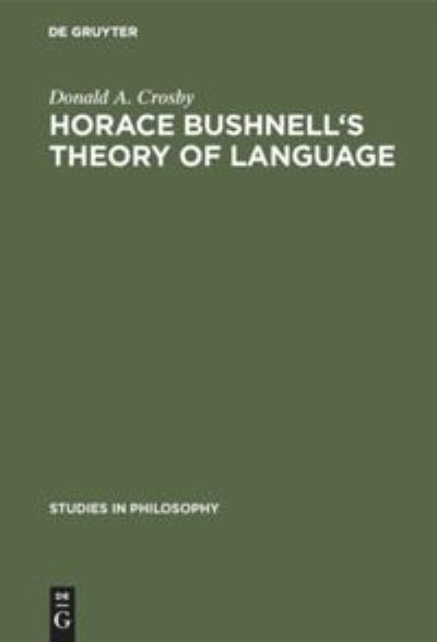 Cover for Donald A. Crosby · Horace Bushnell's theory of language (Book) (1975)