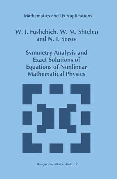 Cover for W. I. Fushchich · Symmetry Analysis and Exact Solutions of Equations of Nonlinear Mathematical Physics - Mathematics and Its Applications (Paperback Book) [1st Ed. Softcover of Orig. Ed. 1993 edition] (2010)