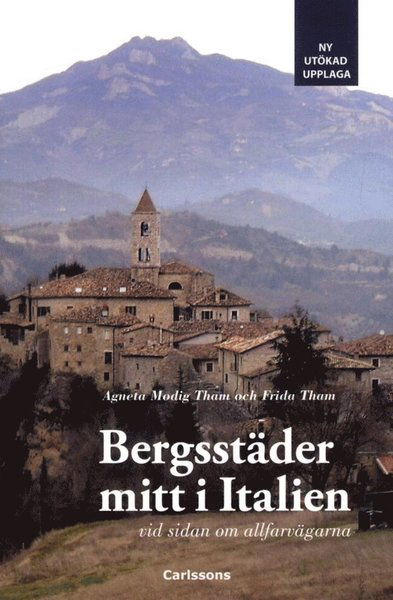 Cover for Agneta Modig Tham · Bergsstäder mitt i Italien : vid sidan om allfarvägarna (Bok) (2014)