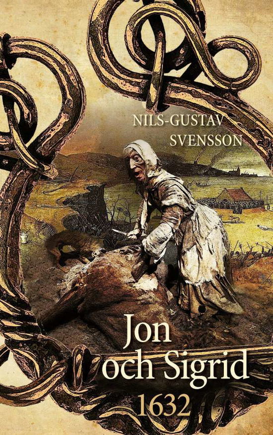 Cover for Nils-Gustav Svensson · Jon och Sigrid : 1632 - en sällsam berättelse från Sveriges stormaktstid  under 1600-talet (Paperback Book) (2016)
