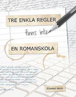 Cover for Elisabet Norin · Tre enkla regler - finns inte - en romanskola (Paperback Book) (2011)