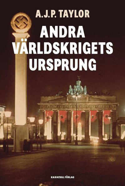 Andra världskrigets ursprung - A.J.P. Taylor - Boeken - Karneval förlag - 9789188729446 - 9 april 2020