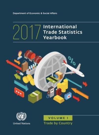 Cover for United Nations: Department of Economic and Social Affairs: Statistics Division · International trade statistics yearbook 2017: Vol. 1: Trade by country - International trade statistics yearbook 2017 (Paperback Book) (2019)