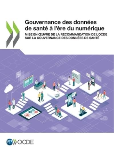 Cover for Oecd · Gouvernance Des Donnees de Sante A l'Ere Du Numerique Mise En Oeuvre de la Recommandation de l'Ocde Sur La Gouvernance Des Donnees de Sante (Taschenbuch) (2022)