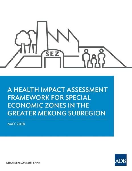 Cover for Asian Development Bank · A Health Impact Assessment Framework for Special Economic Zones in the Greater Mekong Subregion (Paperback Book) (2018)
