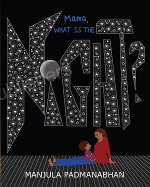 Mama, What is the Night? - Manjula Padmanabhan - Books - Tulika Publishers - 9789350469446 - March 22, 2021