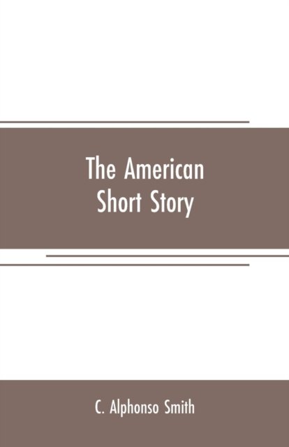 Cover for C Alphonso Smith · The American short story (Paperback Bog) (2019)