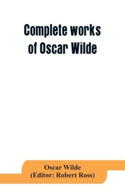 Complete works of Oscar Wilde - Oscar Wilde - Books - Alpha Edition - 9789353864446 - September 1, 2019