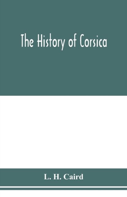 Cover for L H Caird · The history of Corsica (Paperback Bog) (2020)