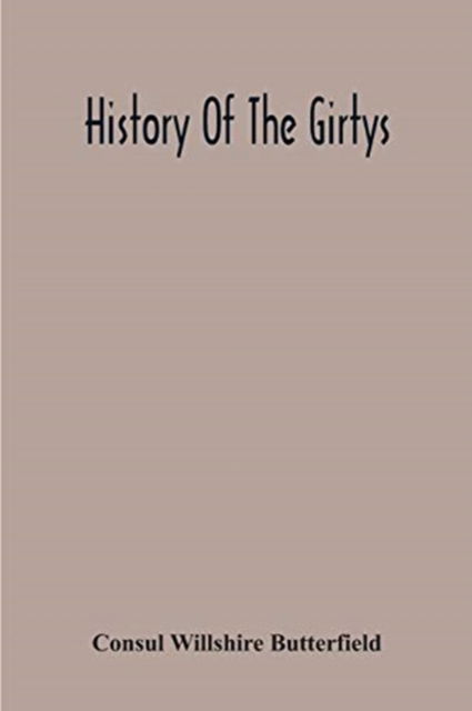 Cover for Consul Willshire Butterfield · History Of The Girtys (Paperback Book) (2020)